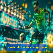 samba da ladeira integrantes